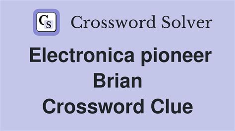 Music Pioneer Brian: A Crossword Clue and an Insightful Journey